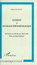 Couverture du livre « Éléments de sociologie phénomenologique » de Alfred Schutz aux éditions Editions L'harmattan