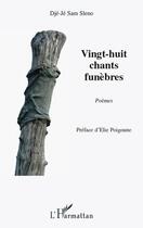 Couverture du livre « Vingt-huit chants funèbres » de Dje-Je Sam Sleno aux éditions Editions L'harmattan