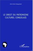 Couverture du livre « Le droit du patrimoine culturel congolais » de Ulrich Kevin Kianguebeni aux éditions L'harmattan