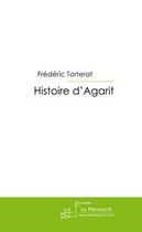 Couverture du livre « Histoire d'Agarit » de Torterat-F aux éditions Editions Le Manuscrit