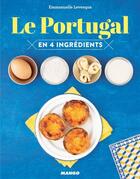 Couverture du livre « Le Portugal en 4 ingrédients » de Emmanuelle Levesque aux éditions Mango
