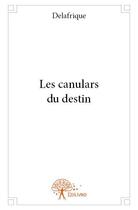 Couverture du livre « Les canulars du destin » de Delafrique aux éditions Edilivre