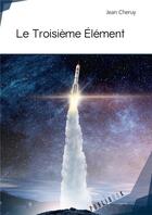 Couverture du livre « Le troisième élément » de Jean Cheruy aux éditions Publibook
