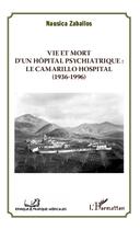 Couverture du livre « Vie et mort d'un hôpital psychiatrique ; le Camarillo hospital (1936-1996) » de Nausica Zaballos aux éditions L'harmattan