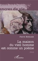 Couverture du livre « La maison du vieil homme est comme un poème » de Pierre Nothomb aux éditions L'harmattan