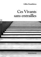 Couverture du livre « Ces vivants sans entrailles » de Gilles Panabieres aux éditions Complicites