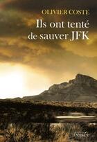 Couverture du livre « Ils ont tenté de sauver JFK » de Olivier Coste aux éditions Persee