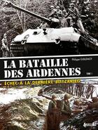 Couverture du livre « La bataille des Ardennes, échec à la dernière blitzkrieg t.1 » de Philippe Guillemot aux éditions Histoire Et Collections