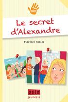 Couverture du livre « Sacrée tribu ! t.3 ; le secret d'Alexandre » de Florence Cadier aux éditions Oslo