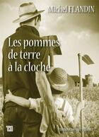 Couverture du livre « Les pommes de terre à la cloche » de Michel Flandin aux éditions Editions Du Mot Passant