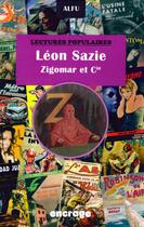 Couverture du livre « Léon Sazie ; Zigomar et Cie. ; lectures populaires » de Alfu aux éditions Encrage