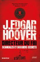 Couverture du livre « J. Edgar Hoover ; directeur du FBI ; scandales et dossiers secrets » de Darwin Porter aux éditions Original Books