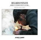 Couverture du livre « Regards paysans : après un temps vient l'autre... » de Regis Dallard aux éditions Jacques Flament