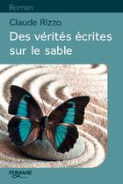 Couverture du livre « Des vérités écrites sur le sable » de Claude Rizzo aux éditions Feryane