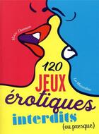 Couverture du livre « 120 jeux érotiques interdits (ou presque) » de Marc Dannam aux éditions La Musardine