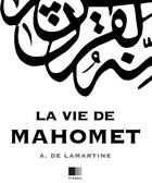 Couverture du livre « La vie de Mahomet » de Alphonse De Lamartine aux éditions Fv Editions