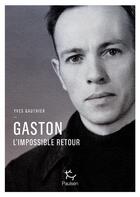 Couverture du livre « Gaston l'impossible retour » de Yves Gauthier aux éditions Paulsen