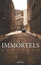 Couverture du livre « Les immortels » de Guy Pier aux éditions Editions Maia