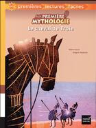 Couverture du livre « Ma première mythologie : le cheval de Troie » de Helene Kerillis aux éditions Hatier
