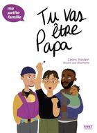 Couverture du livre « Tu vas être papa » de Blachette et Cedric Rostein aux éditions First