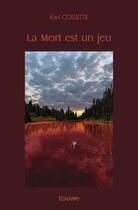 Couverture du livre « La mort est un jeu » de Karl Collette aux éditions Edilivre