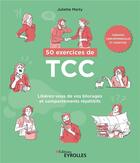 Couverture du livre « 50 exercices de TCC : libérez-vous de vos blocages et comportements répétitifs » de Juliette Marty aux éditions Eyrolles