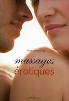 Couverture du livre « Massages érotiques » de Maria Kettenring aux éditions Marabout