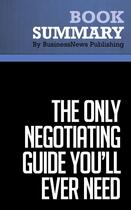 Couverture du livre « Summary: The Only Negotiating Guide You'll Ever Need : Review and Analysis of Stark and Flaherty's Book » de Businessnews Publish aux éditions Business Book Summaries