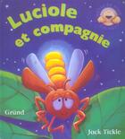 Couverture du livre « Luciole et compagnie » de Jack Tickle aux éditions Grund