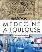 Couverture du livre « Histoire de l'université de médecine de Toulouse » de Jacques Frexinos aux éditions Privat