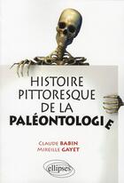 Couverture du livre « Histoire pittoresque de la paléontologie » de Babin Gayet aux éditions Ellipses