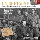 Couverture du livre « La bretagne dans la seconde guerre mondiale, occupation, reseaux, maqu » de  aux éditions Ouest France