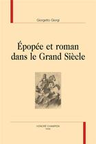 Couverture du livre « Épopée et roman dans le Grand siècle » de Giorgetto Giorgi aux éditions Honore Champion