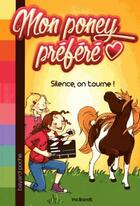 Couverture du livre « Mon poney préféré ; silence, on tourne ! » de Ina Brandt aux éditions Bayard Jeunesse