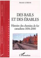 Couverture du livre « Des rails et des erables - histoire des chemins de fer canadiens 1836-2000 » de Michèle Lurdos aux éditions L'harmattan