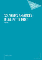 Couverture du livre « Souvenirs annoncés d'une petite mort » de L'Ecriteur aux éditions Mon Petit Editeur