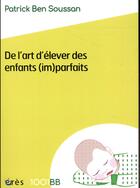 Couverture du livre « De l'art d'élever des enfants (im)parfaits » de Patrick Ben Soussan aux éditions Eres