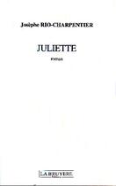 Couverture du livre « Juliette » de Jose Rio-Charpentier aux éditions La Bruyere