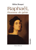 Couverture du livre « Raphaël, l'homme de génie » de Helene Bouquet aux éditions Benevent