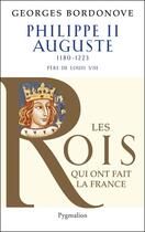 Couverture du livre « Philippe Auguste II (1180-1223) ; père de Louis VIII » de Georges Bordonove aux éditions Pygmalion