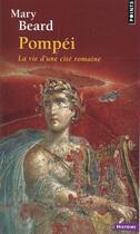 Couverture du livre « Pompéi, la vie d'une cité romaine » de Mary Beard aux éditions Points