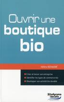 Couverture du livre « Ouvrir une boutique bio » de Helene Bienaime aux éditions Studyrama