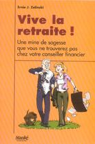 Couverture du livre « Vive La Retraite ; Une Mine De Sagesse » de Ernie-John Zelinski aux éditions Stanke Alain
