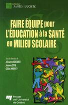 Couverture du livre « Faire équipe pour l'éducation à la santé en milieu scolaire » de  aux éditions Pu De Quebec