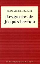 Couverture du livre « Les guerres de jacques derrida » de Jean-Michel Rabate aux éditions Pu De Montreal