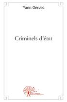 Couverture du livre « Criminels d'état » de Yann Genais aux éditions Edilivre