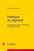 Couverture du livre « Poétique du digressif ; la digression dans la littérature de la Renaissance » de Gerard Milhe Pouting aux éditions Classiques Garnier