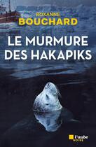 Couverture du livre « Le murmure des hakapiks » de Roxanne Bouchard aux éditions Editions De L'aube