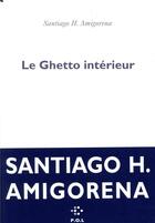 Couverture du livre « Le ghetto intérieur » de Santiago H. Amigorena aux éditions P.o.l