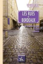 Couverture du livre « Les rues de Bordeaux, des origines à nos jours (6e édition) » de Roger Galy et Eric Chaplain aux éditions Editions Des Regionalismes